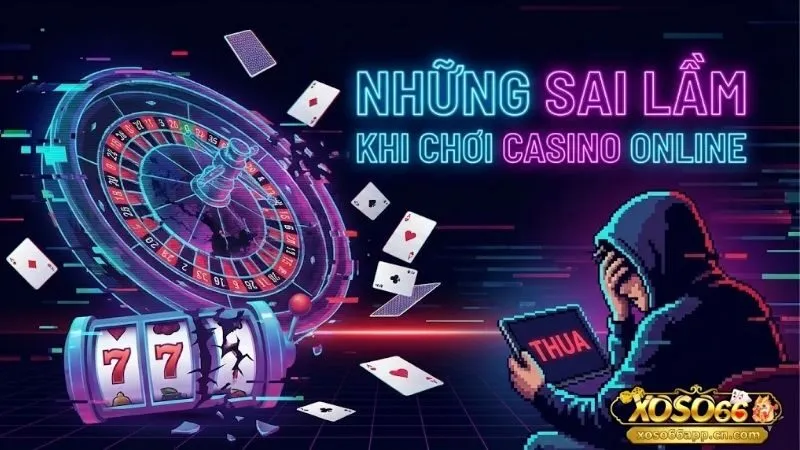 nhung-sai-lam-khi-choi-casino-online-thuong-gap-nhat